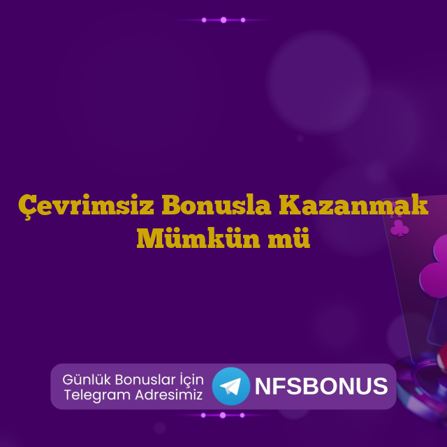 Çevrimsiz Bonusla Kazanmak Mümkün mü
