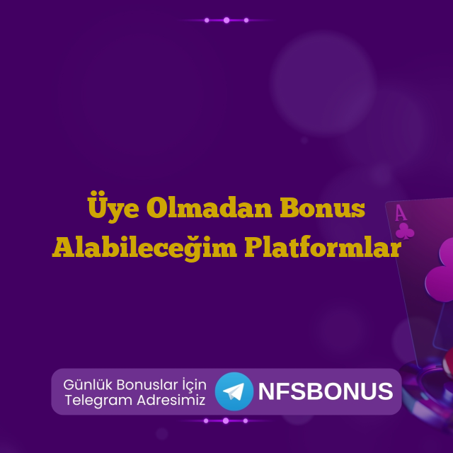 Üye Olmadan Bonus Alabileceğim Platformlar