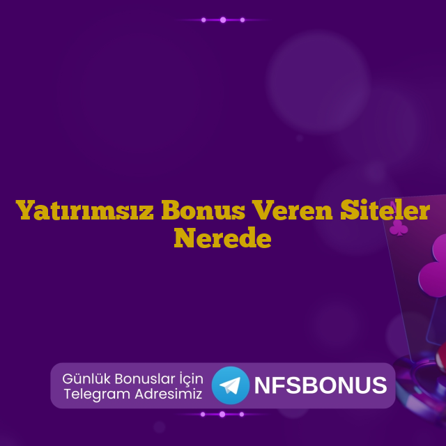 Yatırımsız Bonus Veren Siteler Nerede